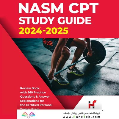 NASM CPT Study Guide 2024-2025: Review Book with 360 Practice Questions and Answer Explanations for the Certified Personal Trainer Exam