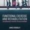 Functional Exercise and Rehabilitation: The Neuroscience of Movement, Pain and Performance 1st Edition