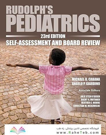 Rudolph's Pediatrics, 23rd Edition, Self-Assessment and Board Review