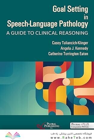 Goal Setting in Speech-Language Pathology: A Guide to Clinical Reasoning First Edition