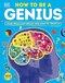 How to Be a Genius: Your Brilliant Brain and How to Train It (DK Train Your Brain)
