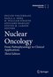 Nuclear Oncology: From Pathophysiology to Clinical Applications 3rd ed. 2022 Edition