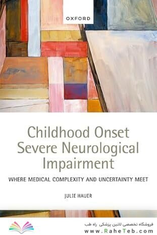 Childhood Onset Severe Neurological Impairment: Where medical complexity and uncertainty meet