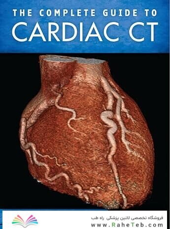 The Complete Guide to Cardiac CT 1st Edition