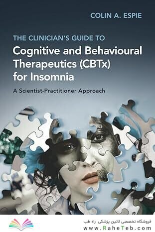 The Clinician's Guide to Cognitive and Behavioural Therapeutics (CBTx) for Insomnia 1st Edition