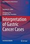 Interpretation of Gastric Cancer Cases (Experts' Perspectives on Medical Advances) 1st ed