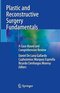 Plastic and Reconstructive Surgery Fundamentals: A Case-Based and Comprehensive Review