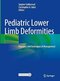 Pediatric Lower Limb Deformities: Principles and Techniques of Management Second Edition