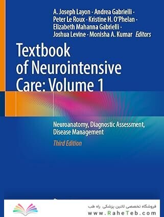 Textbook of Neurointensive Care: Volume 1: Neuroanatomy, Diagnostic Assessment, Disease Management Third Edition
