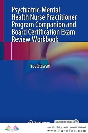Psychiatric-Mental Health Nurse Practitioner Program Companion and Board Certification Exam Review Workbook