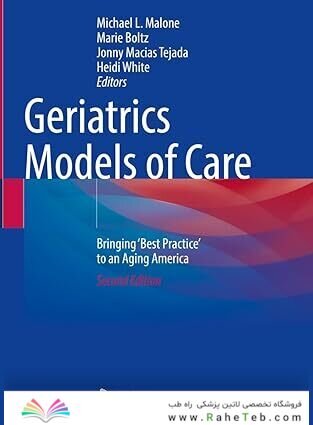 Geriatrics Models of Care: Bringing 'Best Practice' to an Aging America Second Edition