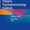 Pediatric Psychopharmacology Evidence: A Clinician's Guide