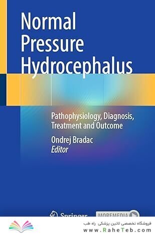 Normal Pressure Hydrocephalus: Pathophysiology, Diagnosis, Treatment and Outcome 1st ed