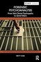 Forensic Psychoanalysis (The Forensic Psychotherapy Monograph Series) 1st Edition