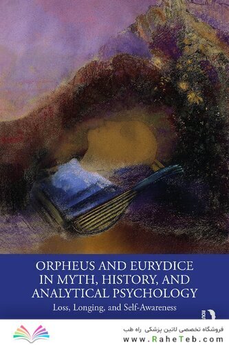 Orpheus and Eurydice in Myth, History, and Analytical Psychology 1st Edition