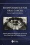 Bioinformatics for Oral Cancer: Current Insights and Advances 1st Edition