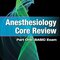 Anesthesiology Core Review: Part One: BASIC Exam, Second Edition