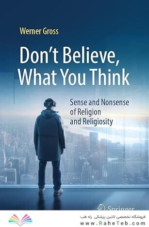 Don't Believe, What You Think: Sense and Nonsense of Religion and Religiosity