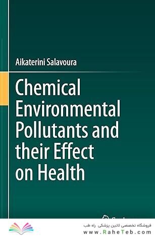 Chemical Environmental Pollutants and their Effect on Health