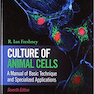 کتاب Culture of Animal Cells: A Manual of Basic Technique and Specialized Applications