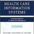 Health Care Information Systems: A Practical Approach for Health Care Management