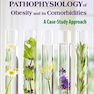 Nutritional Pathophysiology of Obesity and its Comorbidities : A Case-Study Approach