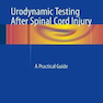 Urodynamic Testing After Spinal Cord Injury : A Practical Guide2017 آزمایش اروودینامیک پس از آسیب نخاع