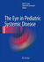 The Eye in Pediatric Systemic Disease