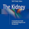 The Kidney : A Comprehensive Guide to Pathologic Diagnosis and Management