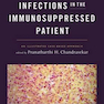Infections in the Immunosuppressed Patient : An Illustrated Case-Based Approach