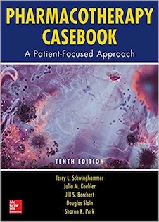 Pharmacotherapy Casebook: A Patient-Focused Approach