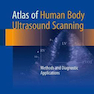 Atlas of Human Body Ultrasound Scanning, Methods and Diagnostic Applications