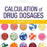 Calculation of Drug Dosages : A Work Text
