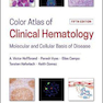 Color Atlas of Clinical Hematology : Molecular and Cellular Basis of Disease