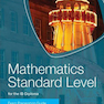 IB Diploma: Mathematics Standard Level for the IB Diploma Exam Preparation Guide