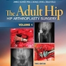 The Adult Hip (Two Volume Set) : Hip Arthroplasty Surgery 2016 هیپ بزرگسالان (مجموعه دو جلدی)