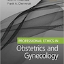 2020 Professional Ethics in Obstetrics and Gynecology 1st Edition اخلاق حرفه ای در زنان و زایمان
