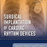 Surgical Implantation of Cardiac Rhythm Devices, 1e Edition2017 کاشت جراحی دستگاه های ریتم قلب