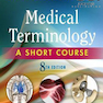Medical Terminology: A Short Course 8th Edition