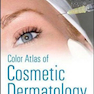 Color Atlas of Cosmetic Dermatology, 2nd Edition2011 اطلس رنگی پوست آرایشی