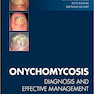 Onychomycosis: Diagnosis and Effective Management 1st Edition2018 تشخیص و مدیریت موثر اونیکومایکوز