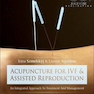 Acupuncture for IVF and Assisted Reproduction2014 طب سوزنی برای آی وی اف و کمک به تولید مثل