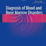 Diagnosis of Blood and Bone Marrow Disorders, 1st Edition2018 تشخیص اختلالات خون و مغز استخوان