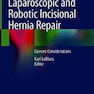 Laparoscopic and Robotic Incisional Hernia Repair 1st Edition2018 ترمیم فتق برش لاپاراسکوپی و رباتیک