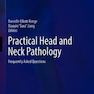 Practical Head and Neck Pathology: Frequently Asked Questions2019 آسیب شناسی عملی سر و گردن