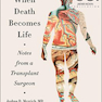 When Death Becomes Life: Notes from a Transplant Surgeon2020 وقتی مرگ به زندگی تبدیل می شود