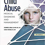 Child Abuse: Medical Diagnosis and Management, Fourth Edition کودک آزاری: تشخیص و مدیریت پزشکی