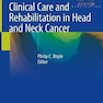 Clinical Care and Rehabilitation in Head and Neck Cancer2019