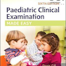 Paediatric Clinical Examination Made Easy, 6th Edition2017 معاینه بالینی کودکان به راحتی انجام می شود