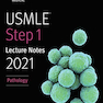 USMLE Step 1 Lecture Notes 2021 یادداشت های سخنرانی مرحله 1 2021: نسخه آسیب شناسی